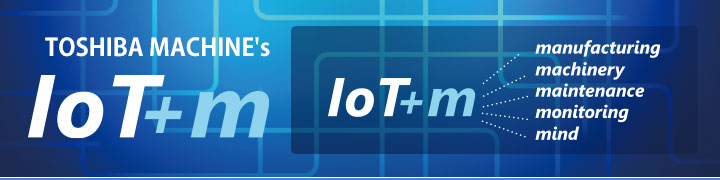 TOSHIBA MACHINE's IoT+m